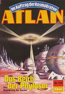 E-Book (epub) Atlan 710: Das Reich der Phyloser (Heftroman) von H. G. Ewers