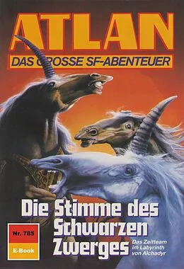 E-Book (epub) Atlan 785: Die Stimme des Schwarzen Zwerges (Heftroman) von Harvey Patton
