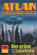 E-Book (epub) Atlan 813: Das grüne Leuchten (Heftroman) von Hans Kneifel