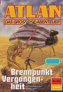 E-Book (epub) Atlan 824: Brennpunkt Vergangenheit (Heftroman) von Harvey Patton