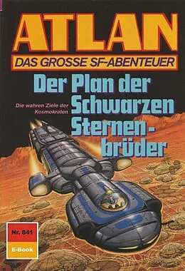 E-Book (epub) Atlan 841: Der Plan der Schwarzen Sternenbrüder (Heftroman) von Peter Griese