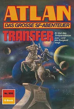 E-Book (epub) Atlan 850: Transfer (Heftroman) von Peter Griese, H. G. Ewers