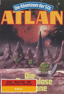 E-Book (epub) Atlan-Paket 14: Namenlose Zone / Alkordoom von Arndt Ellmer, Peter Griese, Peter Terrid