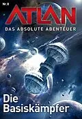 E-Book (epub) Atlan - Das absolute Abenteuer 8: Die Basiskämpfer von Marianne Sydow, Horst Hoffmann