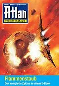 E-Book (epub) Atlan - Flammenstaub-Zyklus (Sammelband) von Bernhard Kempen, Achim Mehnert, Michael Marcus Thurner