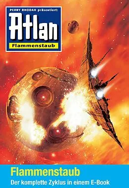 E-Book (epub) Atlan - Flammenstaub-Zyklus (Sammelband) von Bernhard Kempen, Achim Mehnert, Michael Marcus Thurner
