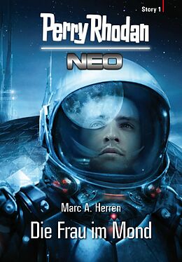 E-Book (epub) Perry Rhodan Neo Story 1: Die Frau im Mond von Marc A. Herren
