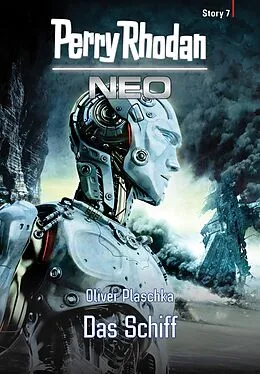 E-Book (epub) Perry Rhodan Neo Story 7: Das Schiff von Oliver Plaschka