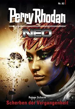 E-Book (epub) Perry Rhodan Neo 82: Scherben der Vergangenheit von Rainer Schorm