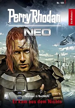 E-Book (epub) Perry Rhodan Neo 101: Er kam aus dem Nichts von Michael H. Buchholz