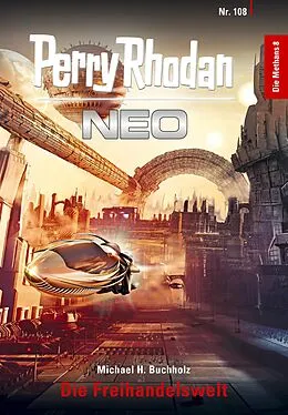 E-Book (epub) Perry Rhodan Neo 108: Die Freihandelswelt von Michael H. Buchholz