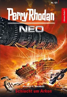 E-Book (epub) Perry Rhodan Neo 121: Schlacht um Arkon von Michael H. Buchholz