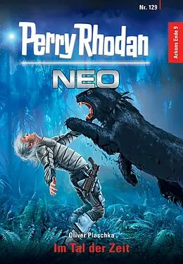 E-Book (epub) Perry Rhodan Neo 129: Im Tal der Zeit von Oliver Plaschka