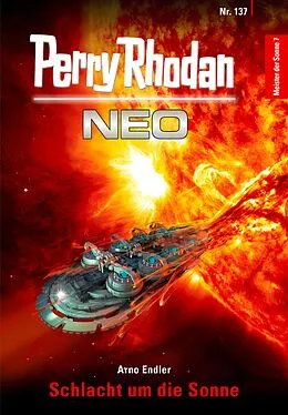E-Book (epub) Perry Rhodan Neo 137: Schlacht um die Sonne von Arno Endler