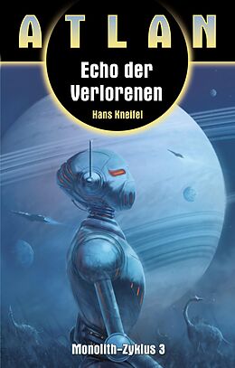 E-Book (epub) ATLAN Monolith 3: Echo der Verlorenen von Hans Kneifel