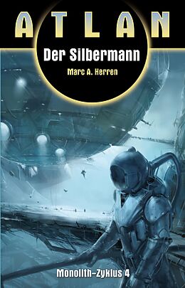 E-Book (epub) ATLAN Monolith 4: Der Silbermann von Marc A. Herren