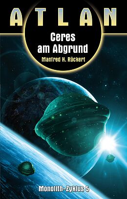 E-Book (epub) ATLAN Monolith 5: Ceres am Abgrund von Manfred H. Rückert