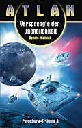 E-Book (epub) ATLAN Polychora 3: Versprengte der Unendlichkeit von Dennis Mathiak