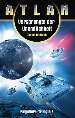 E-Book (epub) ATLAN Polychora 3: Versprengte der Unendlichkeit von Dennis Mathiak