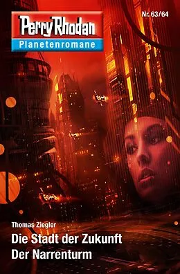 E-Book (epub) Planetenroman 63 + 64: Die Stadt der Zukunft / Der Narrenturm von Thomas Ziegler