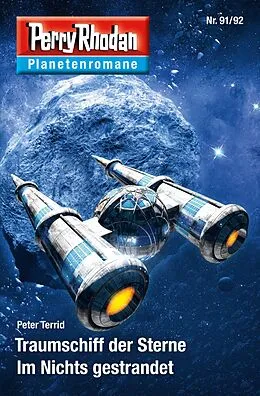 E-Book (epub) Planetenroman 91 + 92: Traumschiff der Sterne / Im Nichts gestrandet von Peter Terrid