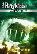 E-Book (epub) Atlantis 6: In der Methanhölle von Dietmar Schmidt