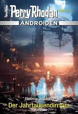 E-Book (epub) Androiden 3: Der Jahrtausendirrtum von Dietmar Schmidt