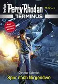 E-Book (epub) Terminus 10: Spur nach Nirgendwo von Dietmar Schmidt