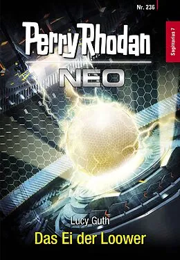 E-Book (epub) Perry Rhodan Neo 236: Das Ei der Loower von Lucy Guth