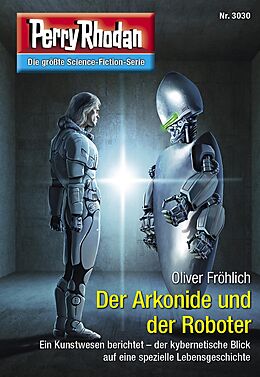 E-Book (epub) Perry Rhodan 3030: Der Arkonide und der Roboter von Oliver Fröhlich