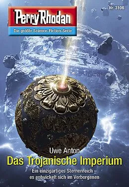 E-Book (epub) Perry Rhodan 3106: Das Trojanische Imperium von Uwe Anton