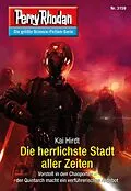 E-Book (epub) Perry Rhodan 3159: Die herrlichste Stadt aller Zeiten von Kai Hirdt