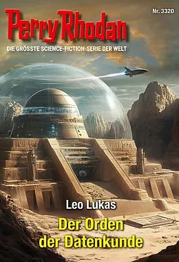 E-Book (epub) Perry Rhodan 3320: Der Orden der Datenkunde von Leo Lukas