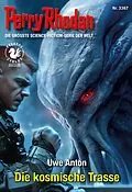 E-Book (epub) Perry Rhodan 3367: Die kosmische Trasse von Uwe Anton