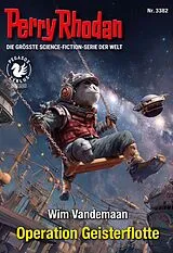 E-Book (epub) Perry Rhodan 3382: Operation Geisterflotte von Wim Vandemaan
