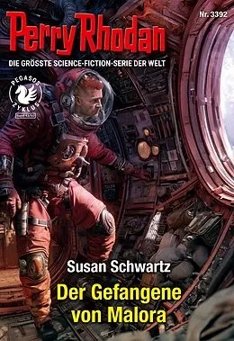 E-Book (epub) Perry Rhodan 3392: Der Gefangene von Malora von Susan Schwartz