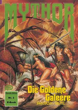 E-Book (epub) Mythor 3: Die Goldene Galeere von Paul Wolf
