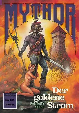 E-Book (epub) Mythor 131: Der goldene Strom von Paul Wolf