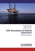 Couverture cartonnée CFD Simulation of Oilfield Separators de Ali Pourahmadi Laleh, William Y. Svrcek, Wayne D. Monnery