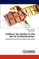 Kartonierter Einband Cadbury "An Anchor in the Sea of Confectioneries" von Shweta Sawhney, Alpesh Leua