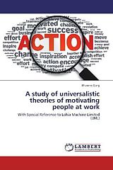 Kartonierter Einband A study of universalistic theories of motivating people at work von Bhawna Garg