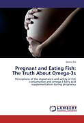 Kartonierter Einband Pregnant and Eating Fish: The Truth About Omega-3s von Jessica Ess