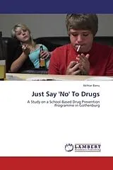 Kartonierter Einband (Kt) Just Say 'No' To Drugs von Akhtar Banu
