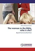 Kartonierter Einband The woman in the Bible, who is she? von William Wangome Kimani