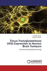 Kartonierter Einband (Kt) Tissue Transglutaminase (tTG) Expression in Human Brain Tumours von Saurabh Varma, Anwesha Mallik