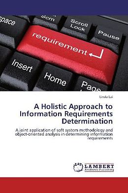 Kartonierter Einband A Holistic Approach to Information Requirements Determination von Linda Lai