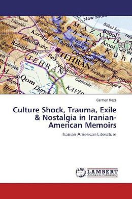 Couverture cartonnée Culture Shock, Trauma, Exile & Nostalgia in Iranian-American Memoirs de Carmen Reza