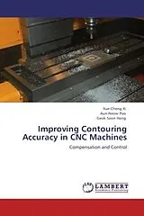Kartonierter Einband Improving Contouring Accuracy in CNC Machines von Xue-Cheng Xi, Aun-Neow Poo, Geok-Soon Hong
