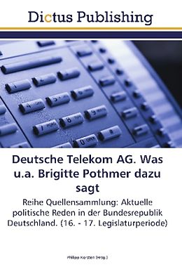 Kartonierter Einband Deutsche Telekom AG. Was u.a. Brigitte Pothmer dazu sagt von 