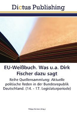 Kartonierter Einband EU-Weißbuch. Was u.a. Dirk Fischer dazu sagt von 